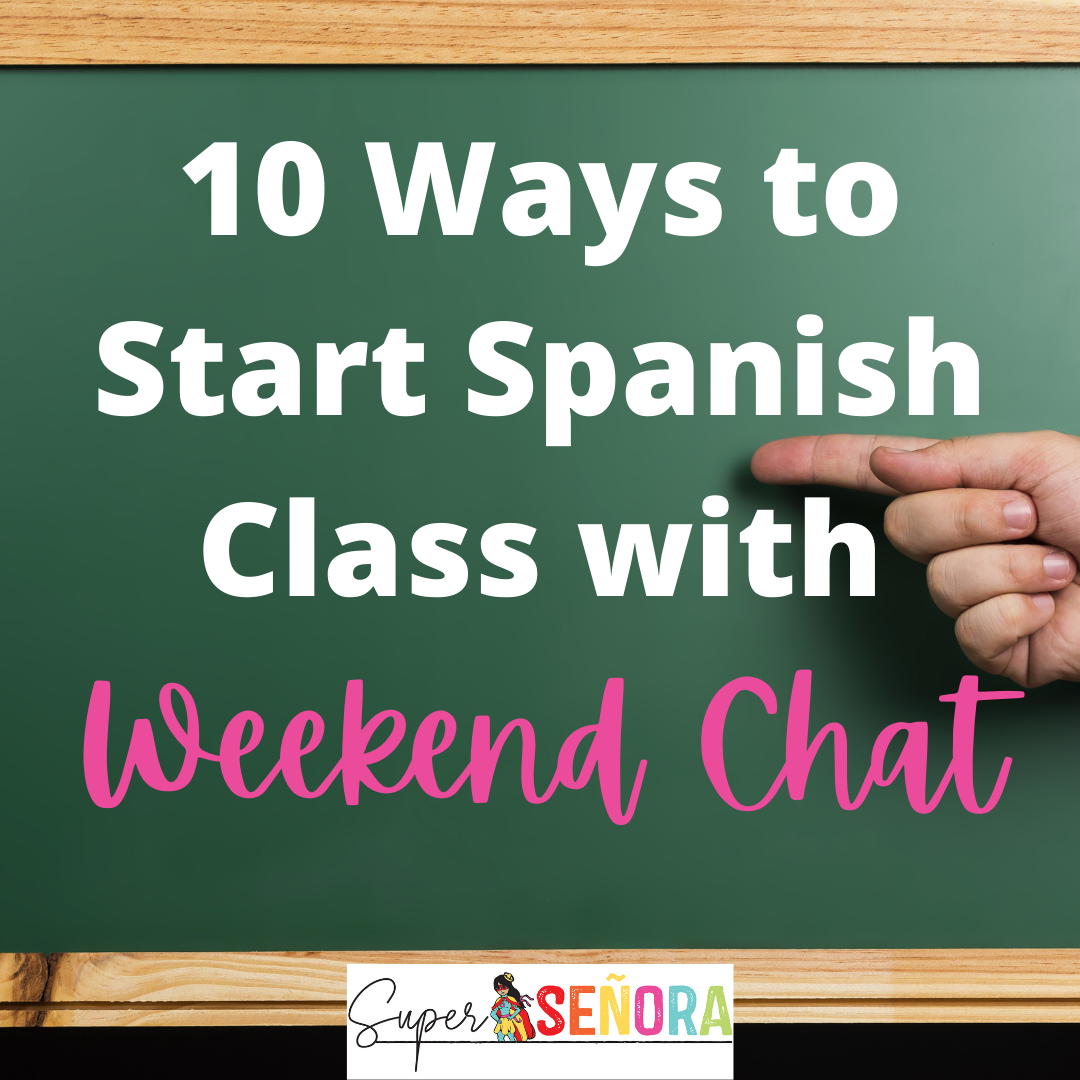 10 Ways to Start your Spanish Class with a Weekend Chat