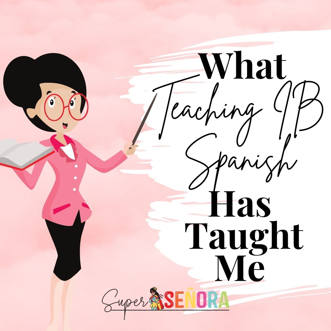 What teaching IB Spanish has taught me