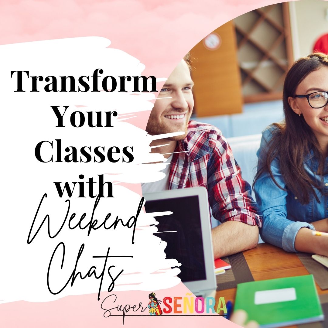 Transform your Spanish Classes with Weekend Chats