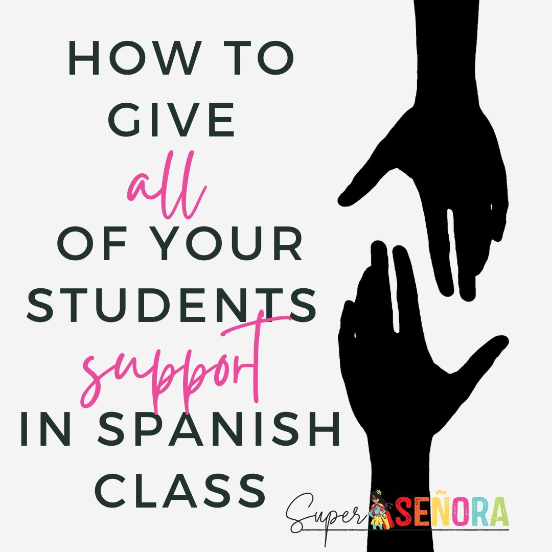 How to Give All of Your Students Support in Your Spanish Class